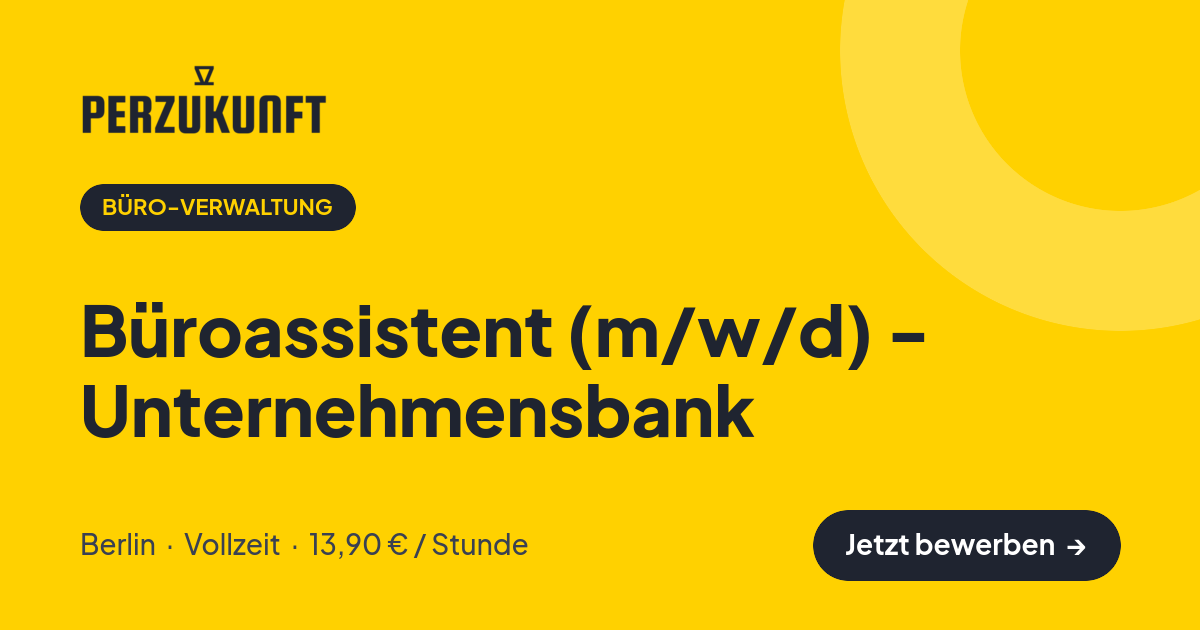 Stellenangebot: Büroassistent (m/w/d) - Unternehmensbank – Büro-Verwaltung Jobs in Berlin – perZukunft