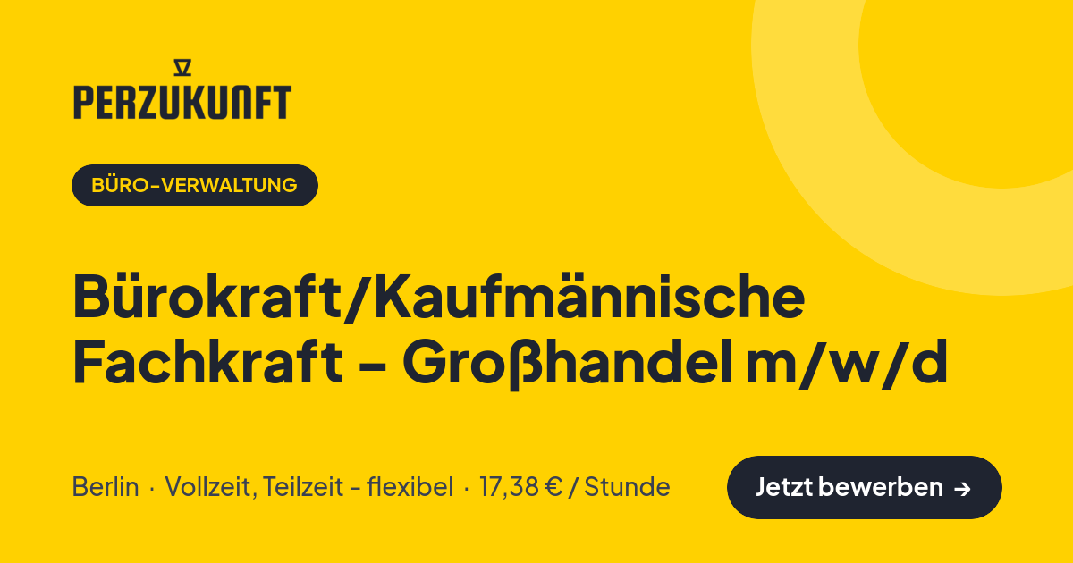 Stellenangebot: Bürokraft/Kaufmännische Fachkraft - Großhandel m/w/d – Büro-Verwaltung Jobs in Berlin – perZukunft