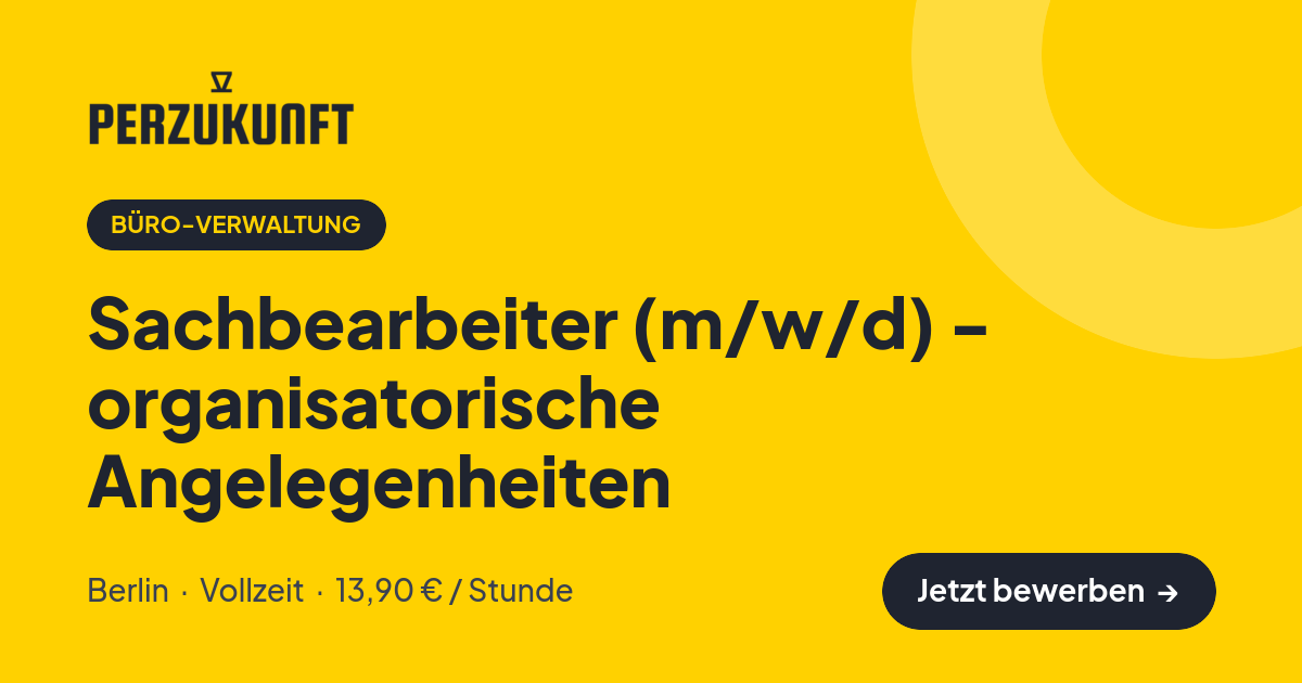 Stellenangebot: Sachbearbeiter (m/w/d) - organisatorische Angelegenheiten – Büro-Verwaltung Jobs in Berlin – perZukunft