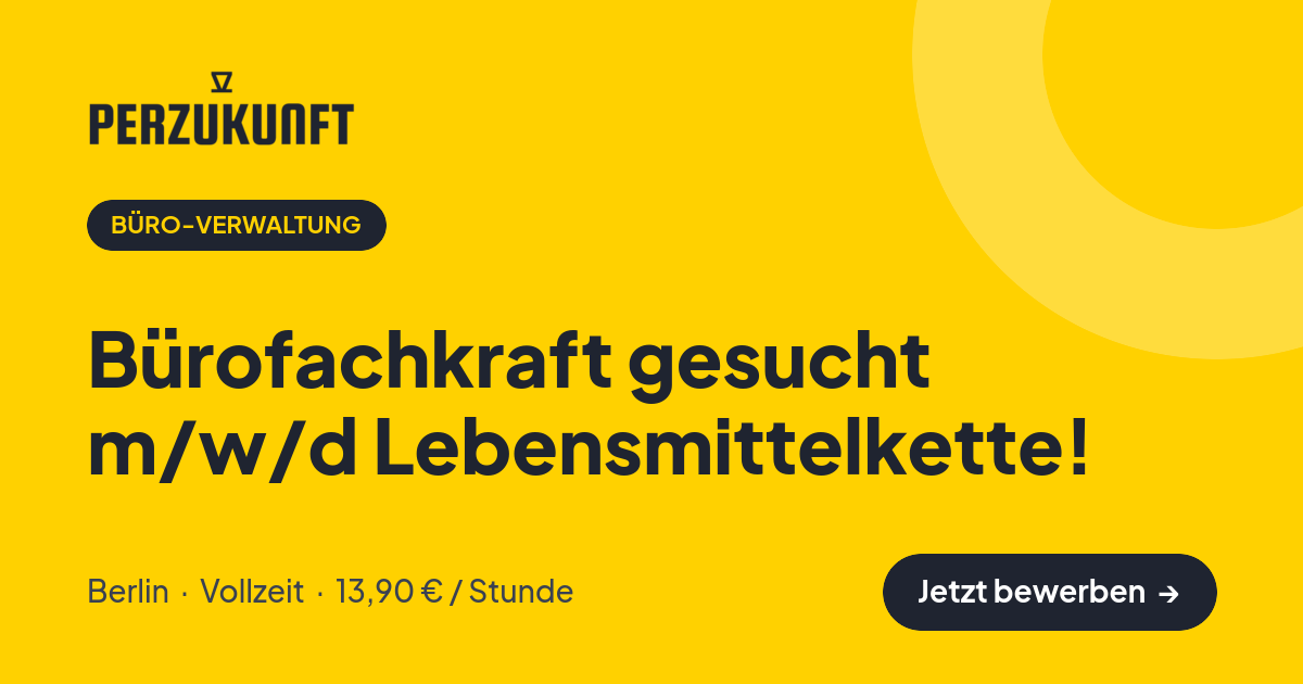 Stellenangebot: Bürofachkraft gesucht m/w/d Lebensmittelkette! – Büro-Verwaltung Jobs in Berlin – perZukunft
