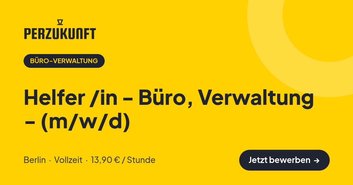 Stellenangebot: Helfer /in - Büro, Verwaltung - (m/w/d) – Büro-Verwaltung Jobs in Berlin – perZukunft