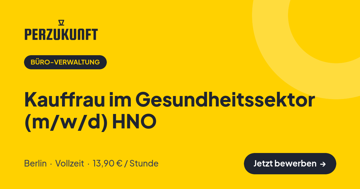 Stellenangebot: Kauffrau im Gesundheitssektor (m/w/d) HNO – Büro-Verwaltung Jobs in Berlin – perZukunft