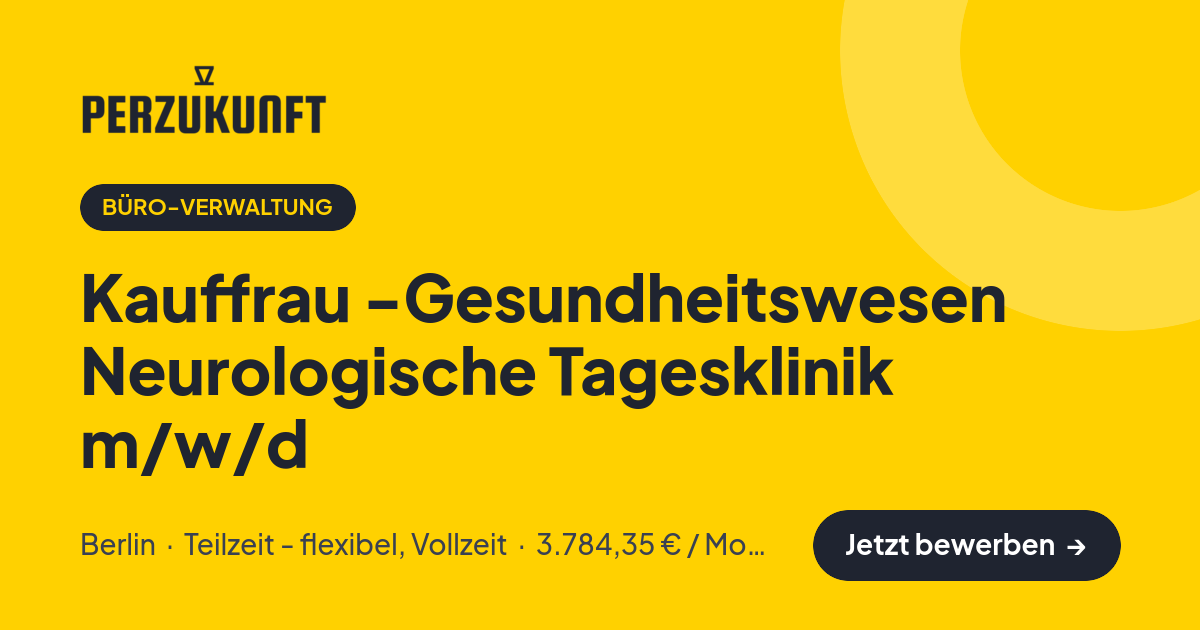 Stellenangebot: Kauffrau -Gesundheitswesen Neurologische Tagesklinik m/w/d – Büro-Verwaltung Jobs in Berlin – perZukunft