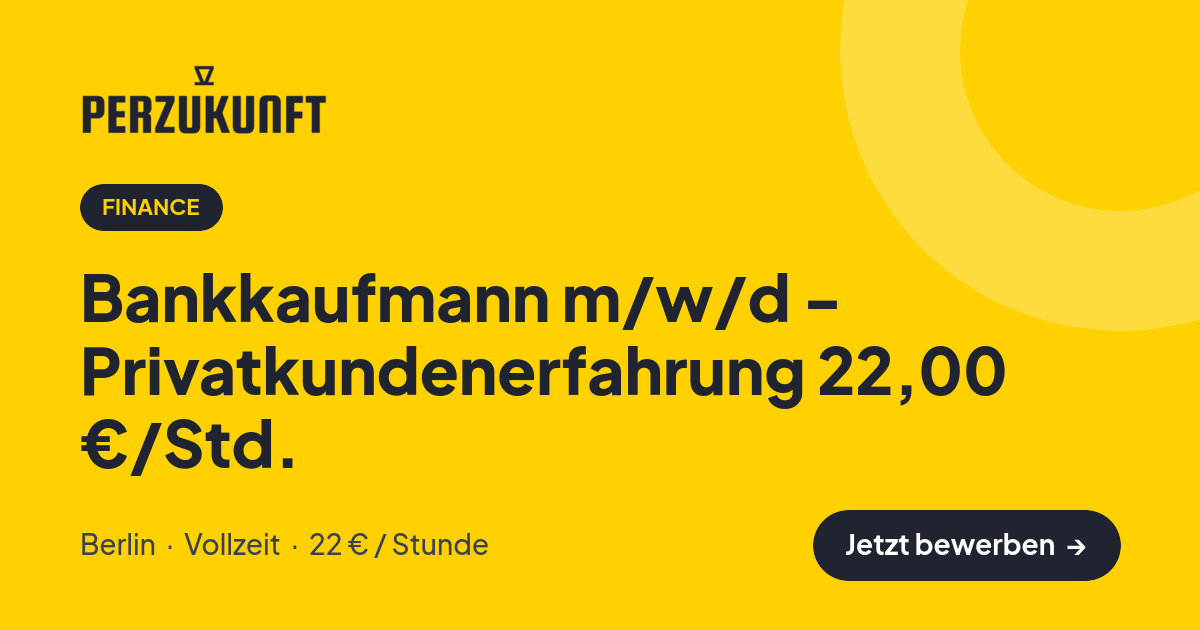 Stellenangebot: Bankkaufmann m/w/d - Privatkundenerfahrung 22,00 €/Std. – Finance Jobs in Berlin – perZukunft