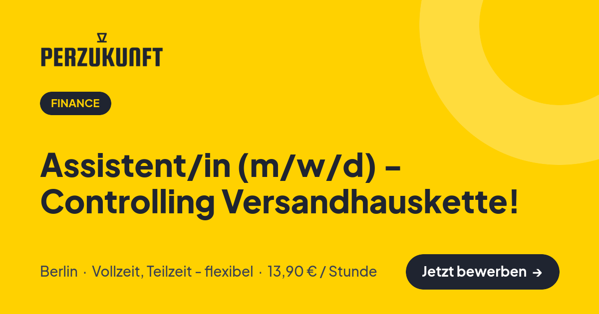 Stellenangebot: Assistent/in (m/w/d) - Controlling Versandhauskette! – Finance Jobs in Berlin – perZukunft