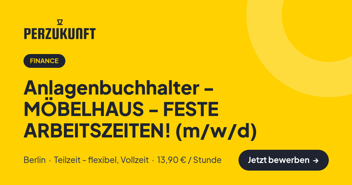 Stellenangebot: Anlagenbuchhalter - MÖBELHAUS - FESTE ARBEITSZEITEN! (m/w/d) – Finance Jobs in Berlin – perZukunft