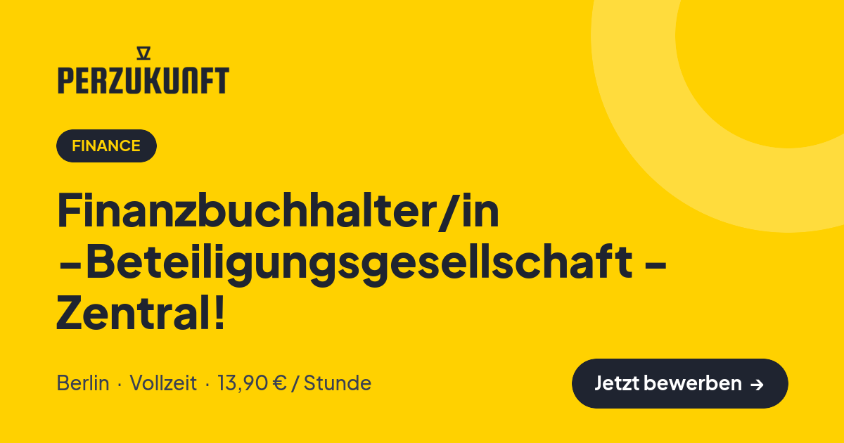 Stellenangebot: Finanzbuchhalter/in -Beteiligungsgesellschaft - Zentral! – Finance Jobs in Berlin – perZukunft