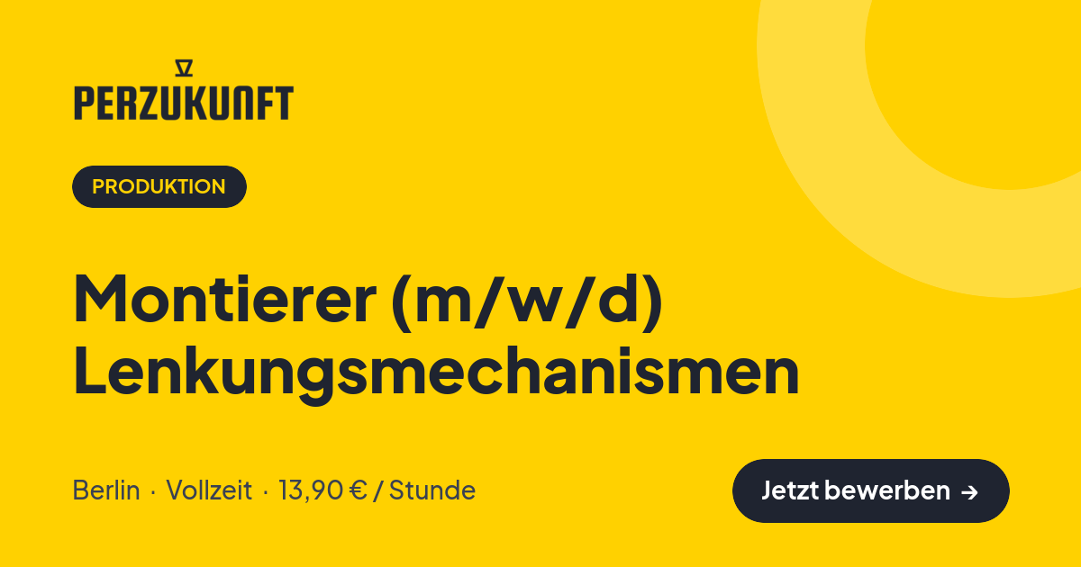 Stellenangebot: Montierer (m/w/d) Lenkungsmechanismen – Produktion Jobs in Berlin – perZukunft