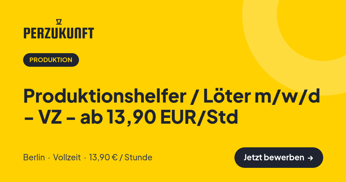 Stellenangebot: Produktionshelfer / Löter m/w/d - VZ - ab 13,90 EUR/Std – Produktion Jobs in Berlin – perZukunft