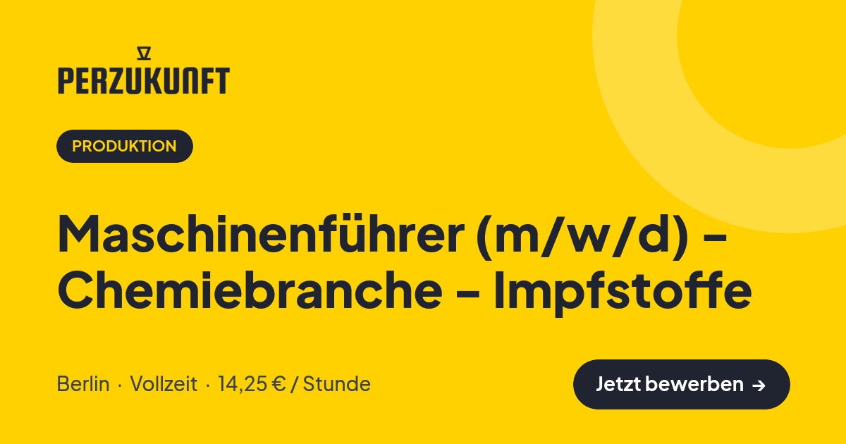 Stellenangebot: Maschinenführer (m/w/d) - Chemiebranche - Impfstoffe – Produktion Jobs in Berlin – perZukunft