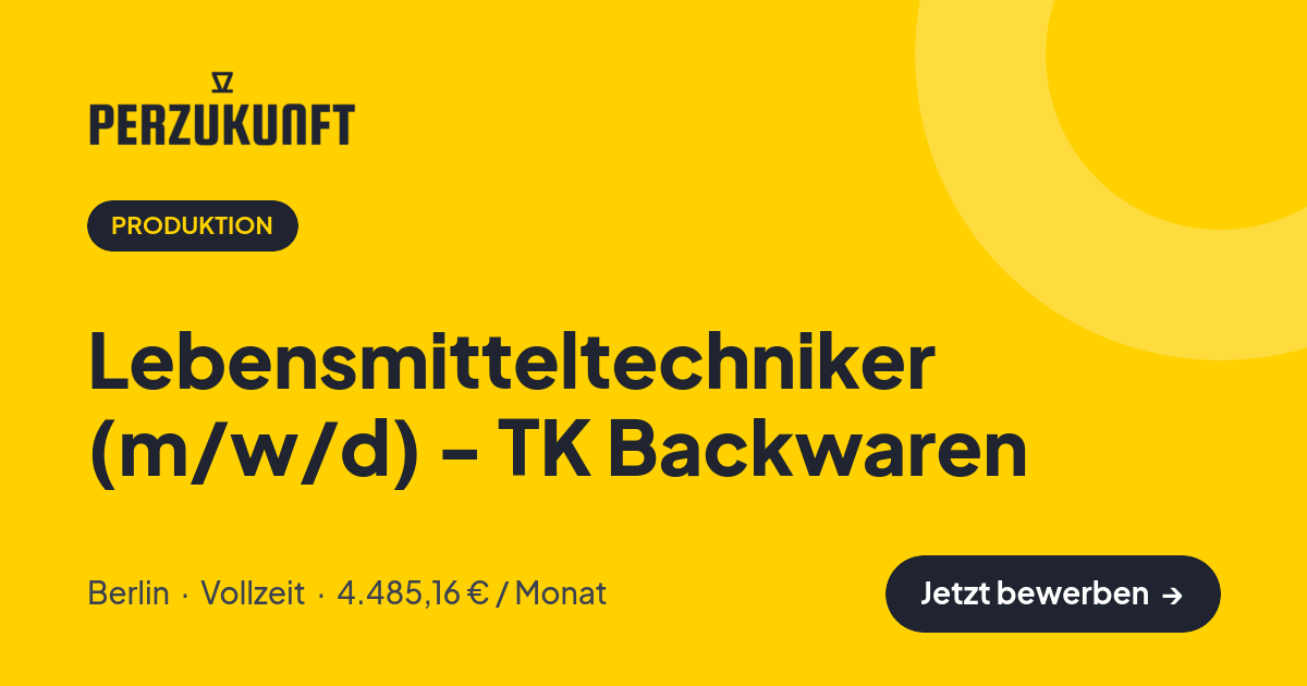 Stellenangebot: Lebensmitteltechniker (m/w/d) - TK Backwaren – Produktion Jobs in Berlin – perZukunft