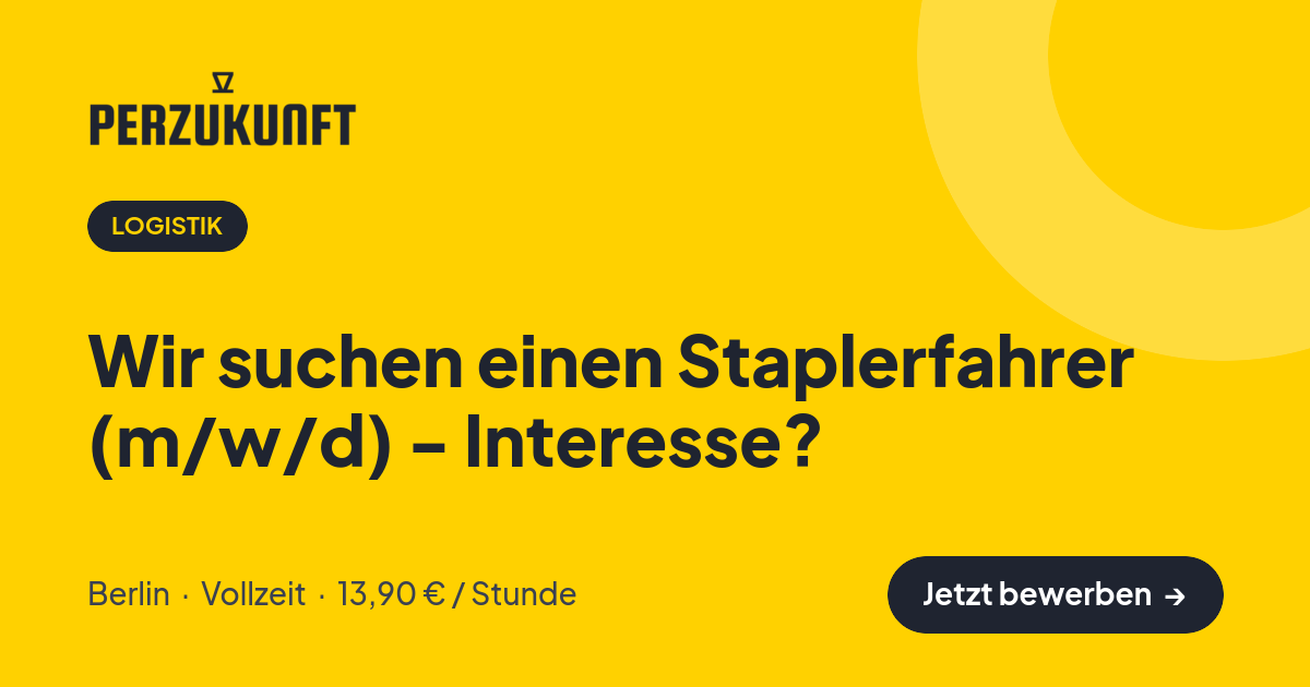Stellenangebot: Wir suchen einen Staplerfahrer (m/w/d) - Interesse? – Logistik Jobs in Berlin – perZukunft