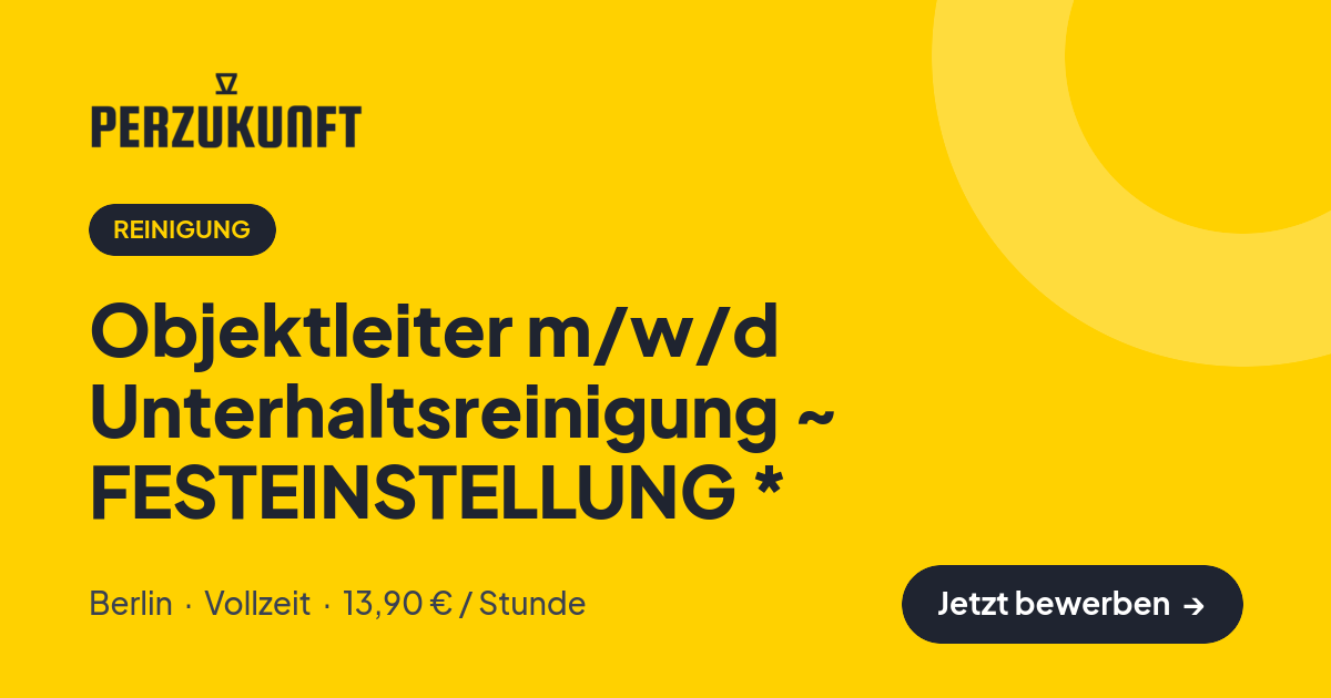 Stellenangebot: Objektleiter m/w/d Unterhaltsreinigung ~ FESTEINSTELLUNG * – Reinigung Jobs in Berlin – perZukunft