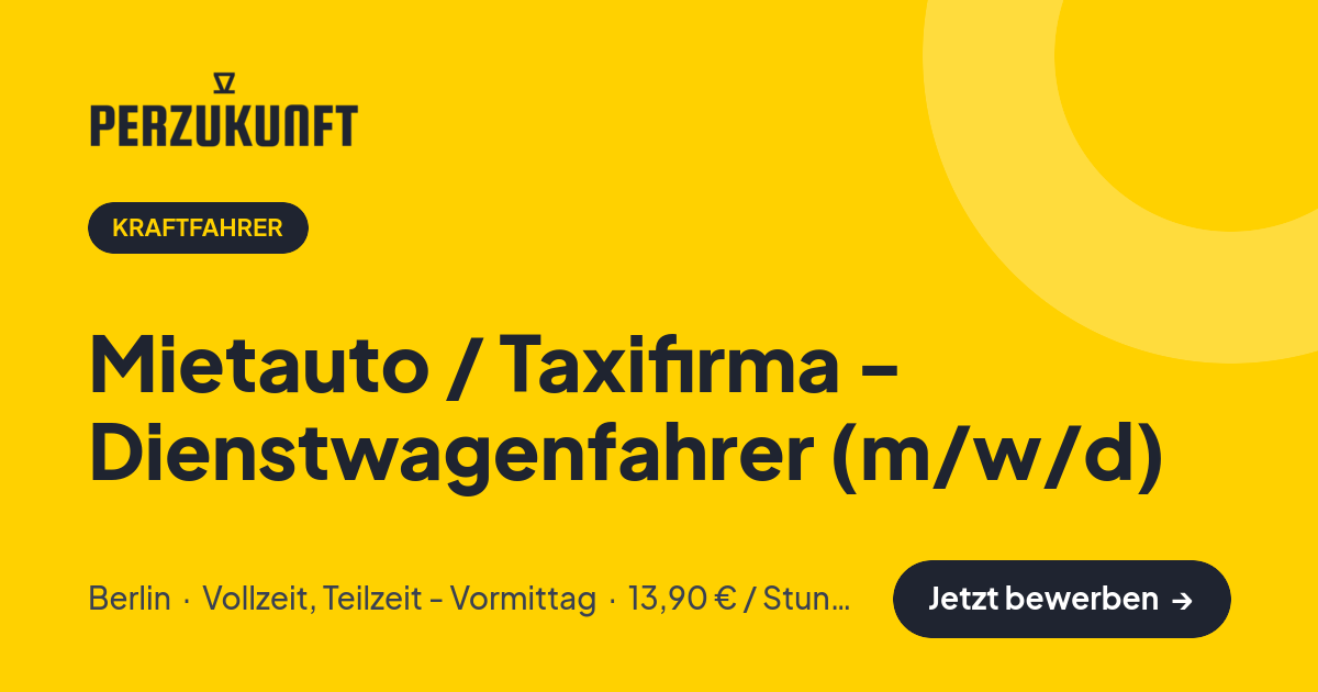 Stellenangebot: Mietauto / Taxifirma - Dienstwagenfahrer (m/w/d) – Kraftfahrer Jobs in Berlin – perZukunft