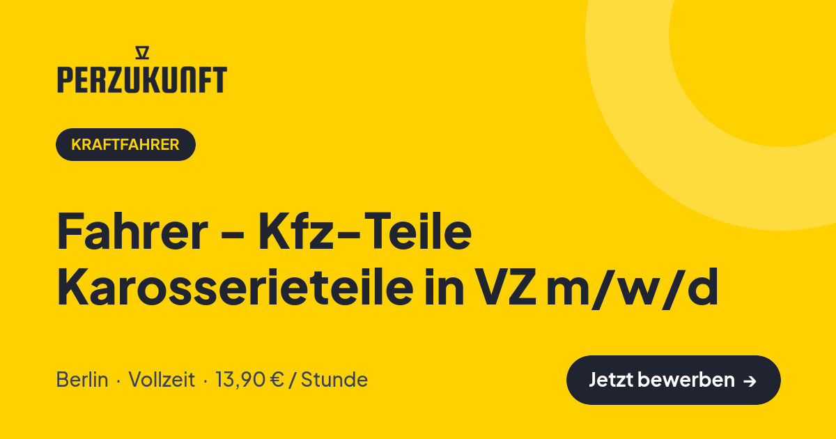 Stellenangebot: Fahrer - Kfz-Teile Karosserieteile in VZ m/w/d – Kraftfahrer Jobs in Berlin – perZukunft