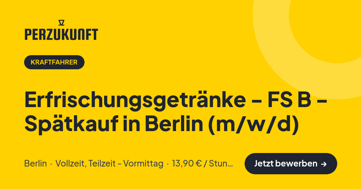Stellenangebot: Erfrischungsgetränke - FS B - Spätkauf in Berlin (m/w/d) – Kraftfahrer Jobs in Berlin – perZukunft