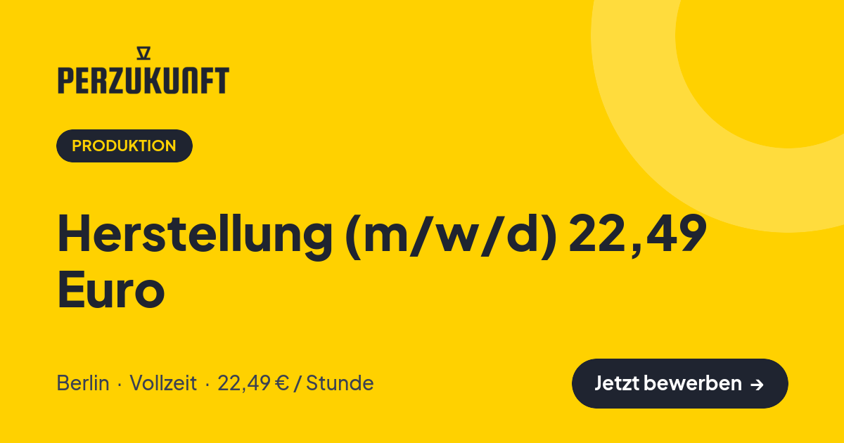 Stellenangebot: Herstellung (m/w/d) 22,49 Euro – Produktion Jobs in Berlin – perZukunft