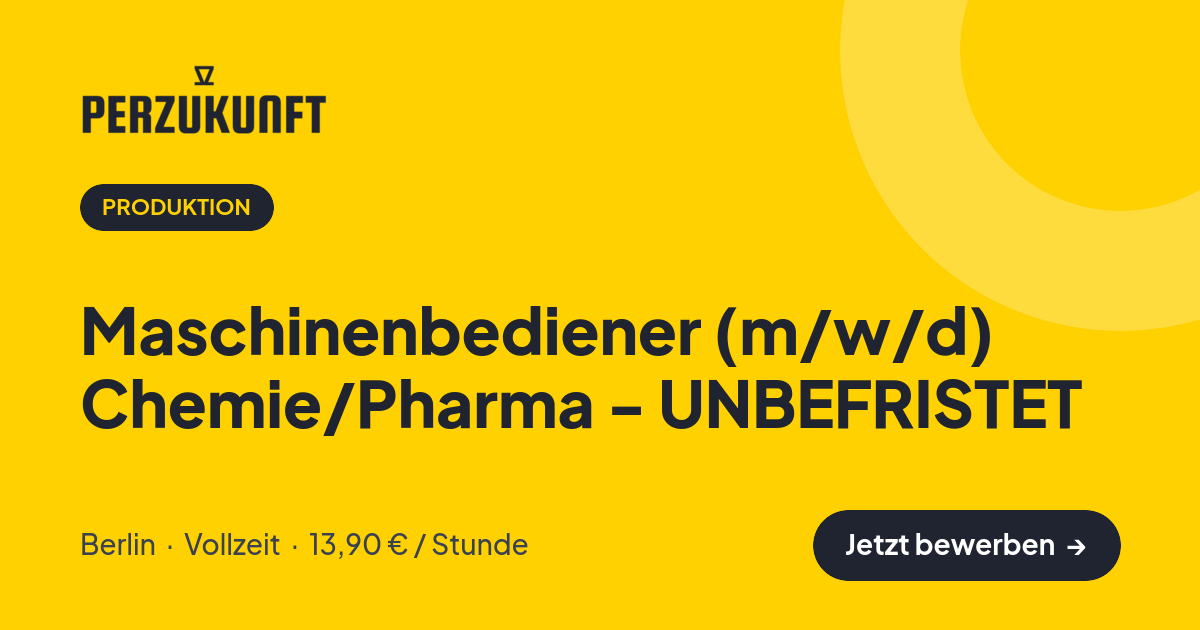 Stellenangebot: Maschinenbediener (m/w/d) Chemie/Pharma - UNBEFRISTET – Produktion Jobs in Berlin – perZukunft