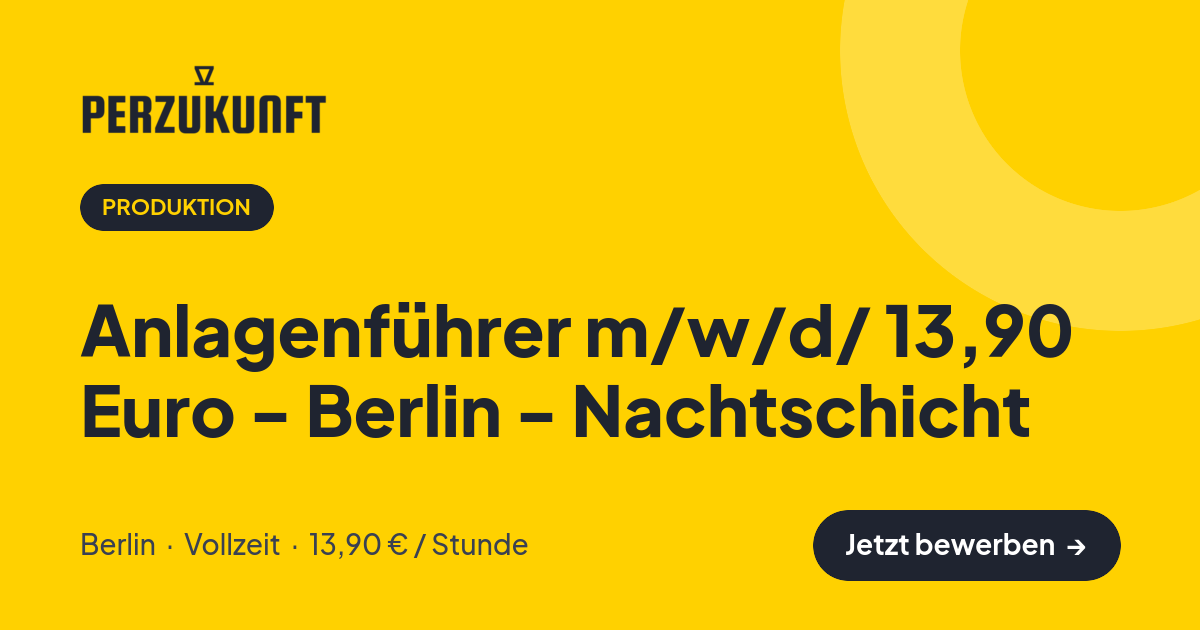 Stellenangebot: Anlagenführer m/w/d/ 13,90 Euro - Berlin - Nachtschicht – Produktion Jobs in Berlin – perZukunft