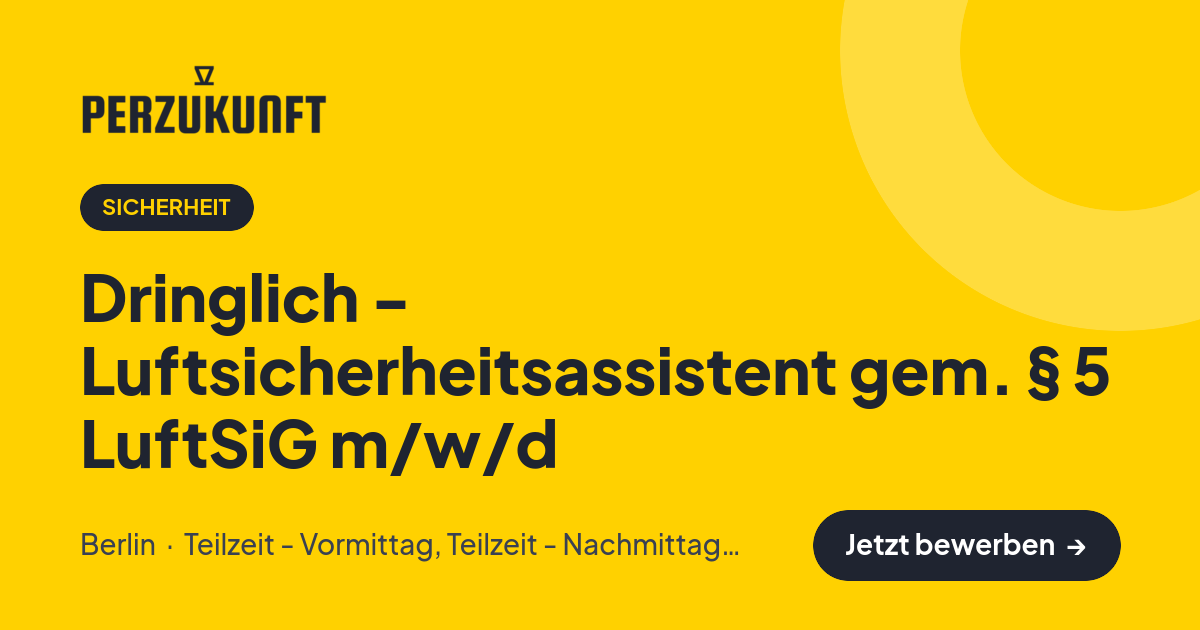 Stellenangebot: Dringlich - Luftsicherheitsassistent gem. § 5 LuftSiG m/w/d – Sicherheit Jobs in Berlin – perZukunft