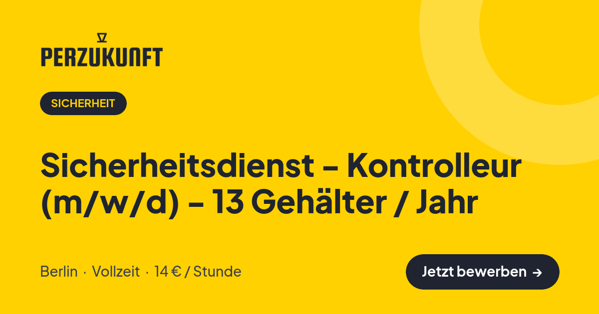 Stellenangebot: Sicherheitsdienst - Kontrolleur (m/w/d) - 13 Gehälter / Jahr – Sicherheit Jobs in Berlin – perZukunft