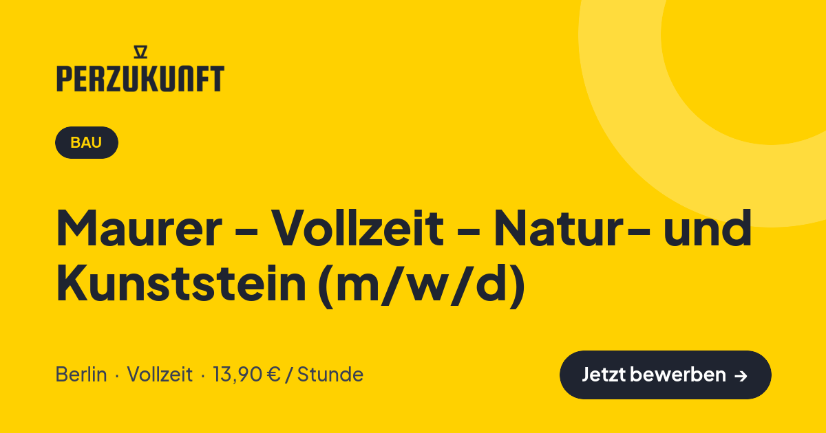 Stellenangebot: Maurer - Vollzeit - Natur- und Kunststein (m/w/d) – Bau Jobs in Berlin – perZukunft