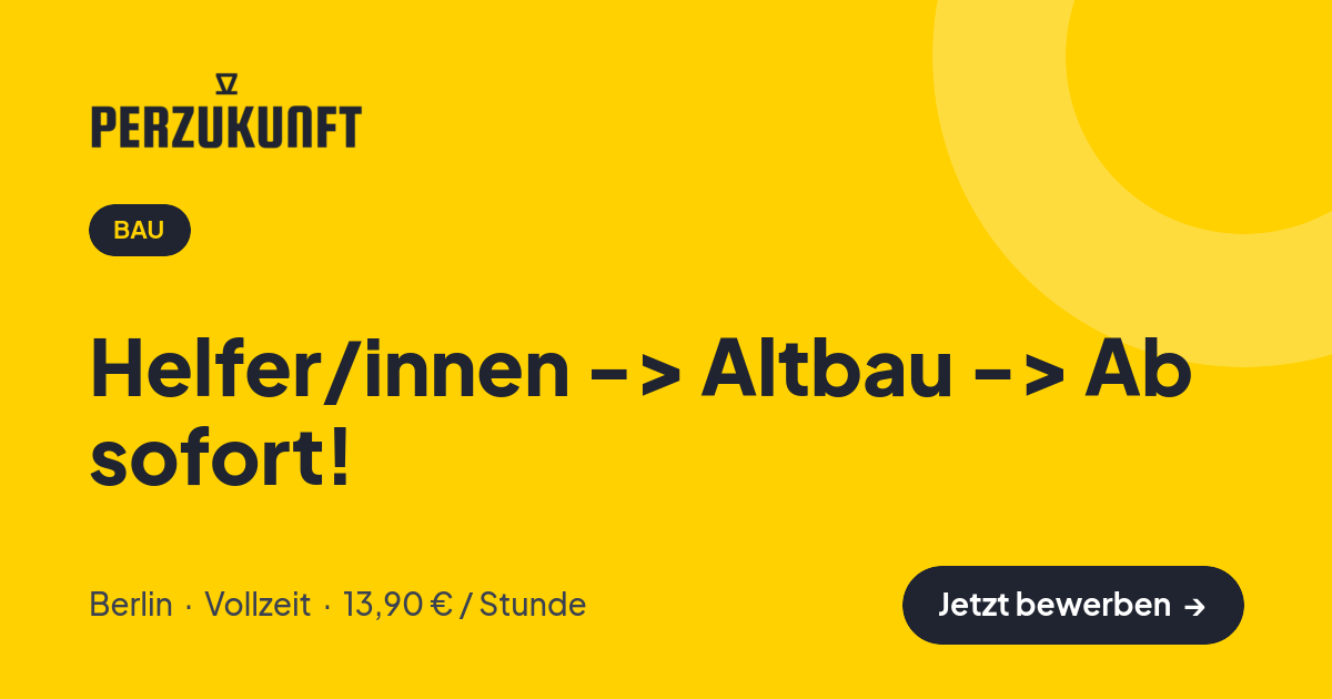Stellenangebot: Helfer/innen -> Altbau -> Ab sofort! – Bau Jobs in Berlin – perZukunft