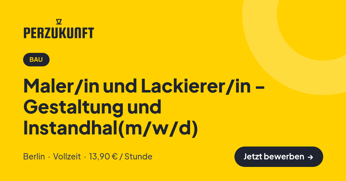 Stellenangebot: Maler/in und Lackierer/in - Gestaltung und Instandhal(m/w/d) – Bau Jobs in Berlin – perZukunft