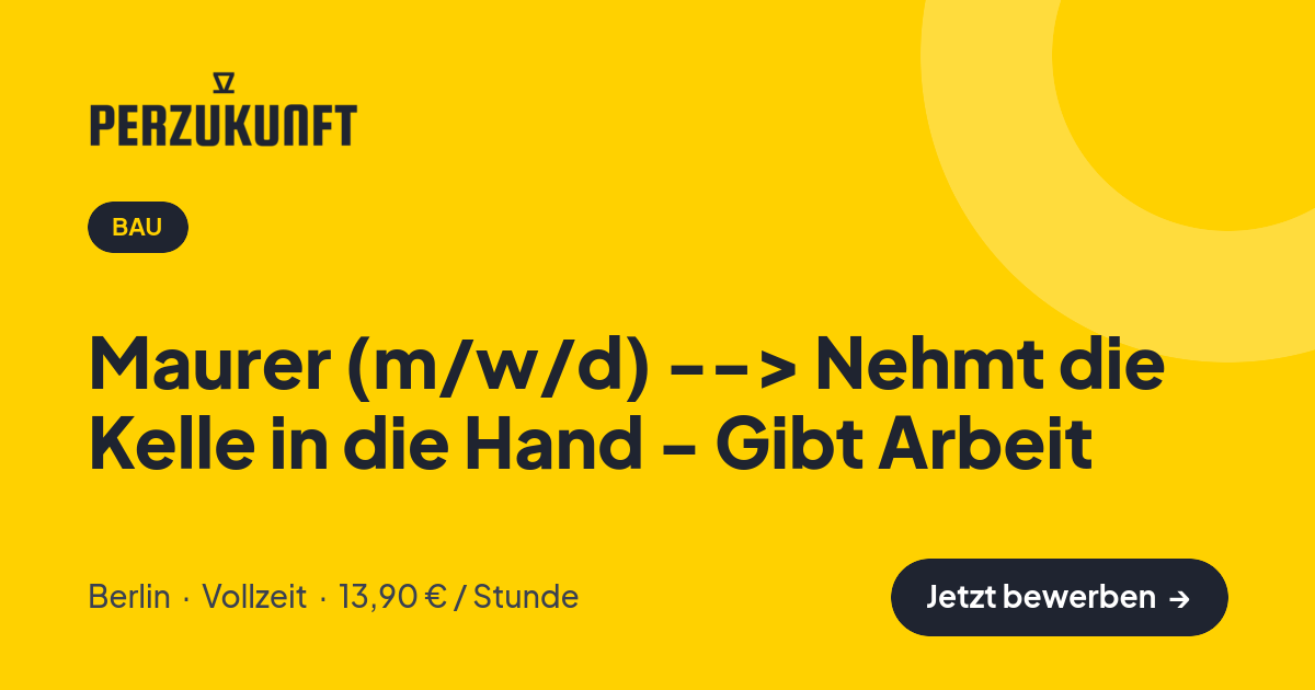 Stellenangebot: Maurer (m/w/d) --> Nehmt die Kelle in die Hand - Gibt Arbeit – Bau Jobs in Berlin – perZukunft