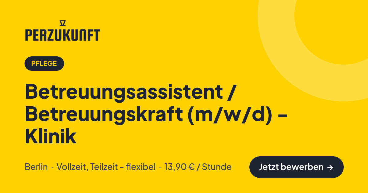 Stellenangebot: Betreuungsassistent / Betreuungskraft (m/w/d) - Klinik – Pflege Jobs in Berlin – perZukunft