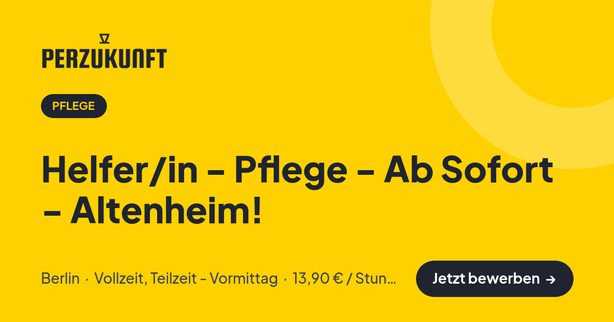 Stellenangebot: Helfer/in - Pflege - Ab Sofort - Altenheim! – Pflege Jobs in Berlin – perZukunft