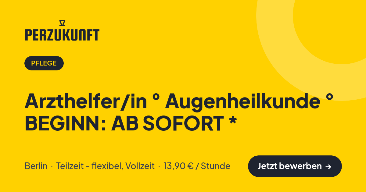 Stellenangebot: Arzthelfer/in ° Augenheilkunde ° BEGINN: AB SOFORT * – Pflege Jobs in Berlin – perZukunft