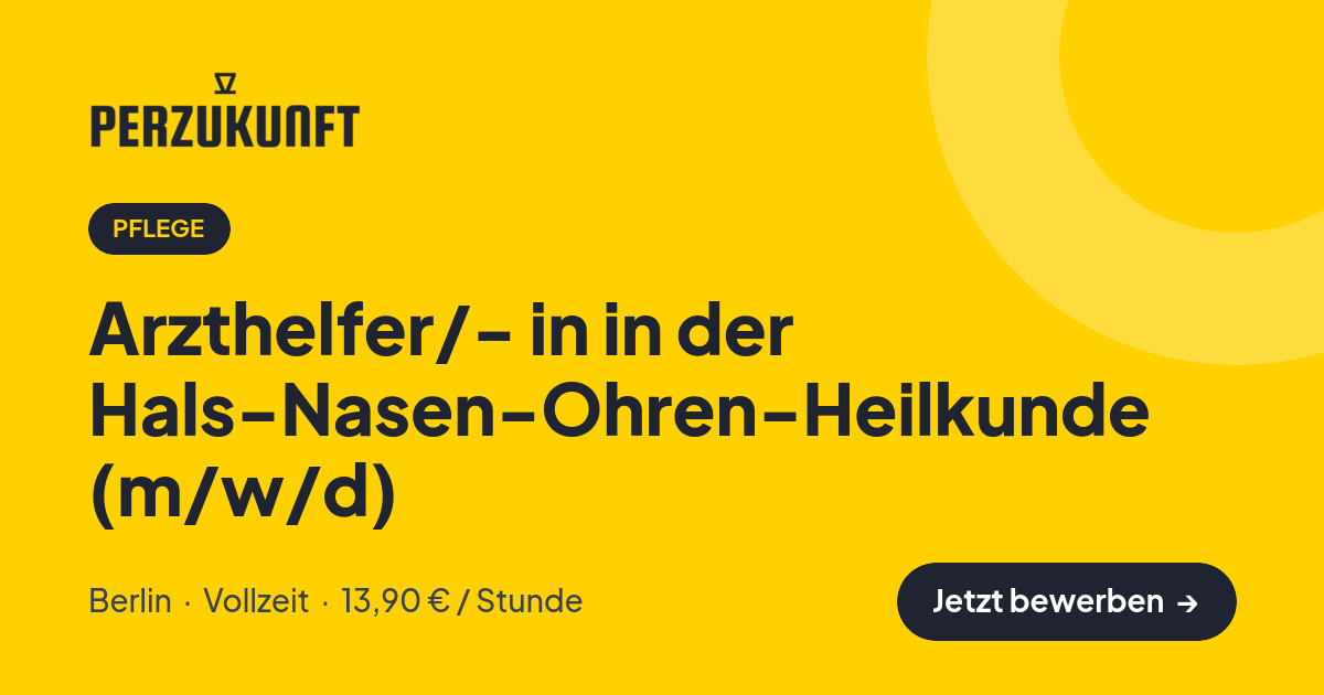 Stellenangebot: Arzthelfer/- in in der Hals-Nasen-Ohren-Heilkunde (m/w/d) – Pflege Jobs in Berlin – perZukunft