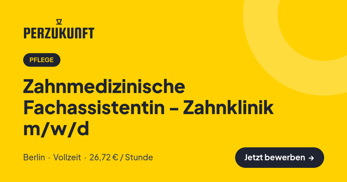 Stellenangebot: Zahnmedizinische Fachassistentin - Zahnklinik m/w/d – Pflege Jobs in Berlin – perZukunft