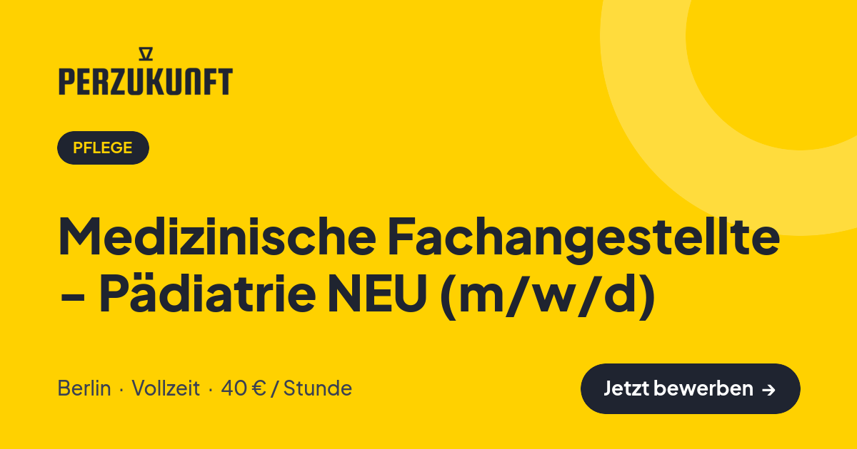 Stellenangebot: Medizinische Fachangestellte - Pädiatrie NEU (m/w/d) – Pflege Jobs in Berlin – perZukunft