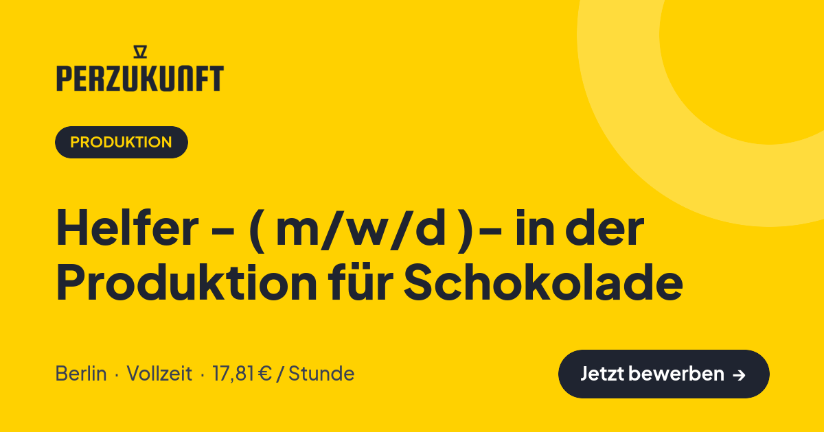 Stellenangebot: Helfer - ( m/w/d )- in der Produktion für Schokolade – Produktion Jobs in Berlin – perZukunft