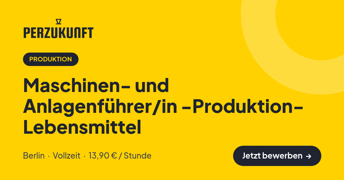 Stellenangebot: Maschinen- und Anlagenführer/in -Produktion- Lebensmittel – Produktion Jobs in Berlin – perZukunft