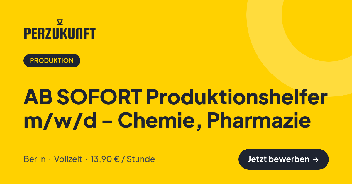 Stellenangebot: AB SOFORT Produktionshelfer m/w/d - Chemie, Pharmazie – Produktion Jobs in Berlin – perZukunft
