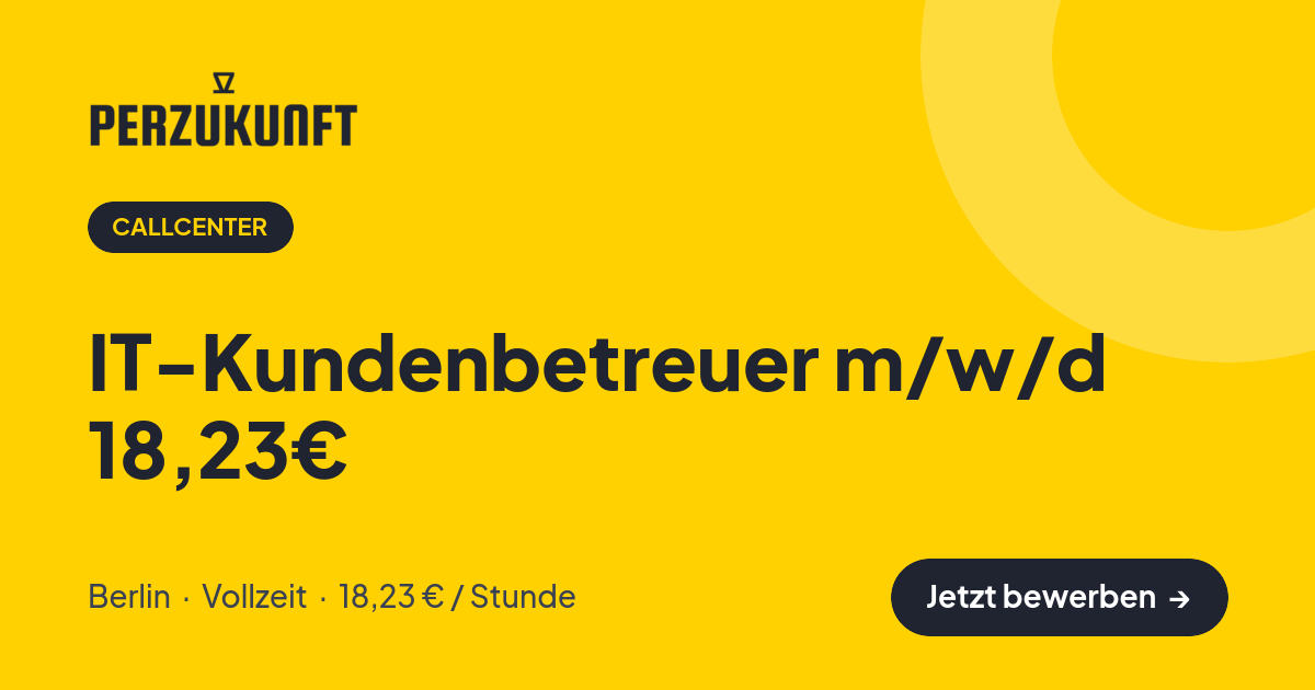 Stellenangebot: IT-Kundenbetreuer m/w/d 18,23€ – Callcenter Jobs in Berlin – perZukunft