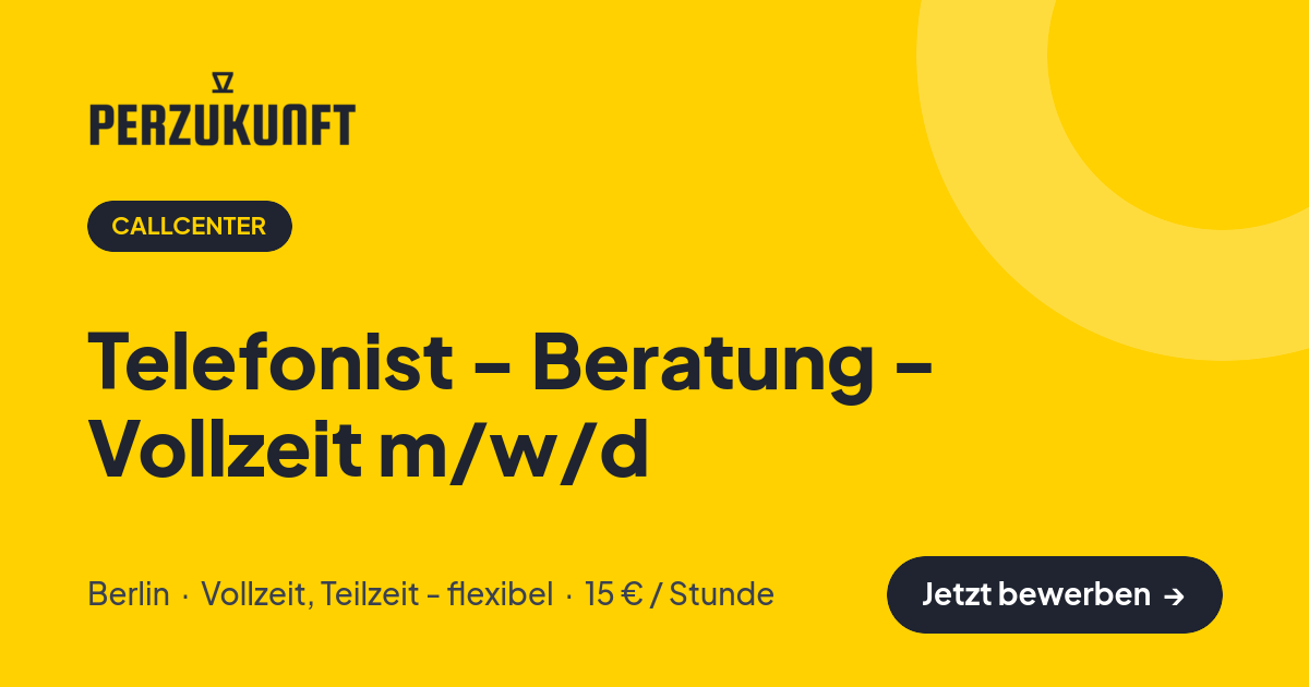 Stellenangebot: Telefonist - Beratung - Vollzeit m/w/d – Callcenter Jobs in Berlin – perZukunft