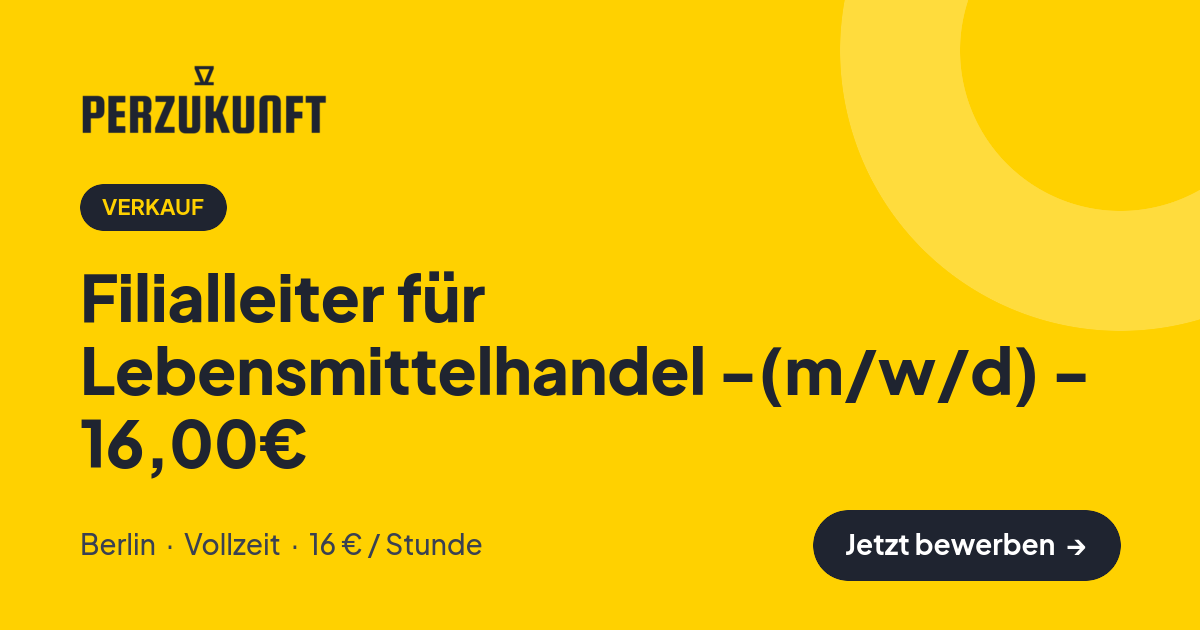 Stellenangebot: Filialleiter für Lebensmittelhandel -(m/w/d) - 16,00€ – Verkauf Jobs in Berlin – perZukunft