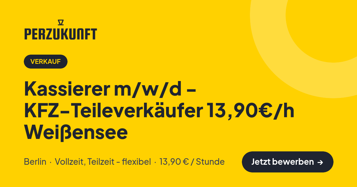 Stellenangebot: Kassierer m/w/d - KFZ-Teileverkäufer 13,90€/h Weißensee – Verkauf Jobs in Berlin – perZukunft