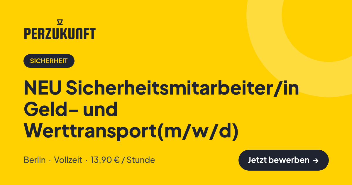 Stellenangebot: NEU Sicherheitsmitarbeiter/in Geld- und Werttransport(m/w/d) – Sicherheit Jobs in Berlin – perZukunft