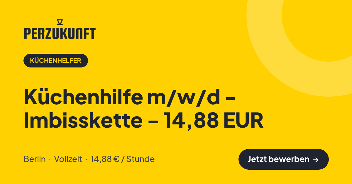 Stellenangebot: Küchenhilfe m/w/d - Imbisskette - 14,88 EUR – Küchenhelfer Jobs in Berlin – perZukunft