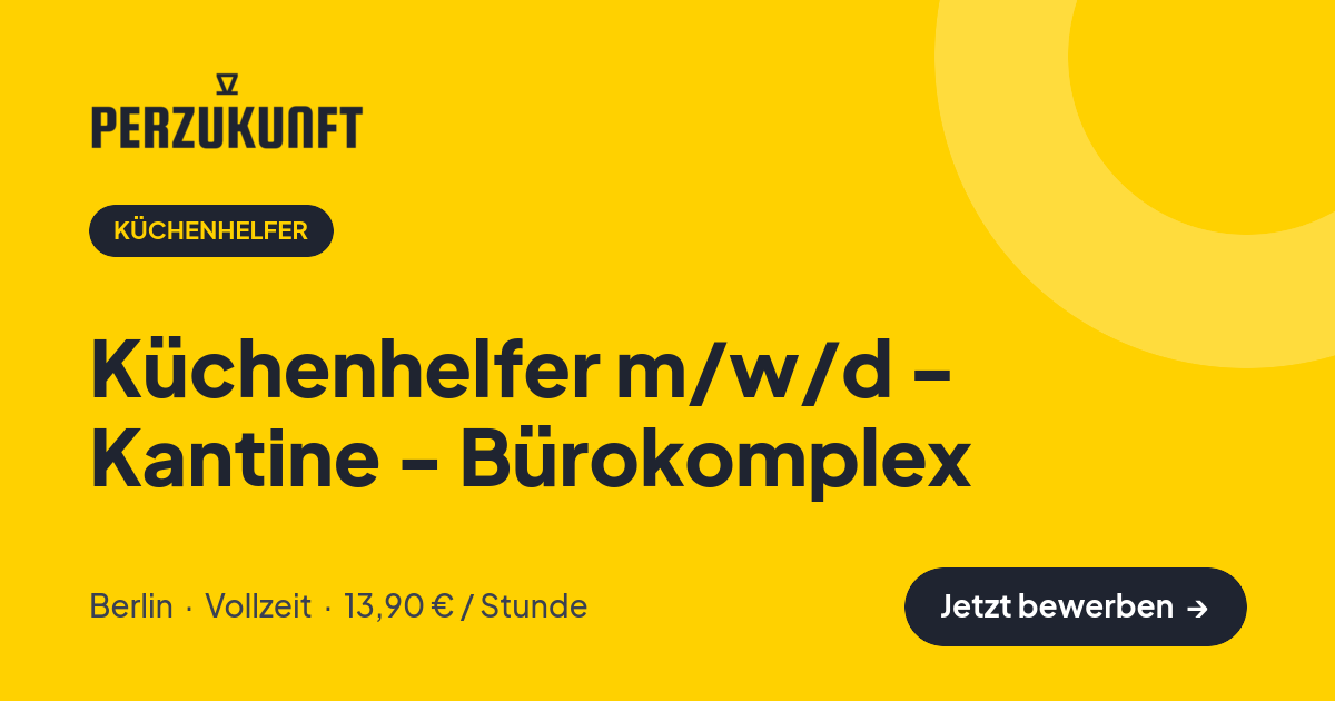 Stellenangebot: Küchenhelfer m/w/d - Kantine - Bürokomplex – Küchenhelfer Jobs in Berlin – perZukunft