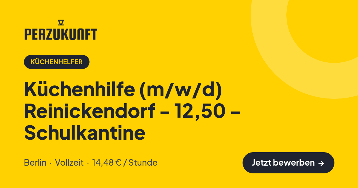 Stellenangebot: Küchenhilfe (m/w/d) Reinickendorf - 12,50 - Schulkantine – Küchenhelfer Jobs in Berlin – perZukunft