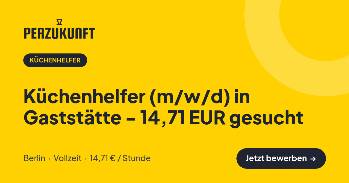 Stellenangebot: Küchenhelfer (m/w/d) in Gaststätte - 14,71 EUR gesucht – Küchenhelfer Jobs in Berlin – perZukunft