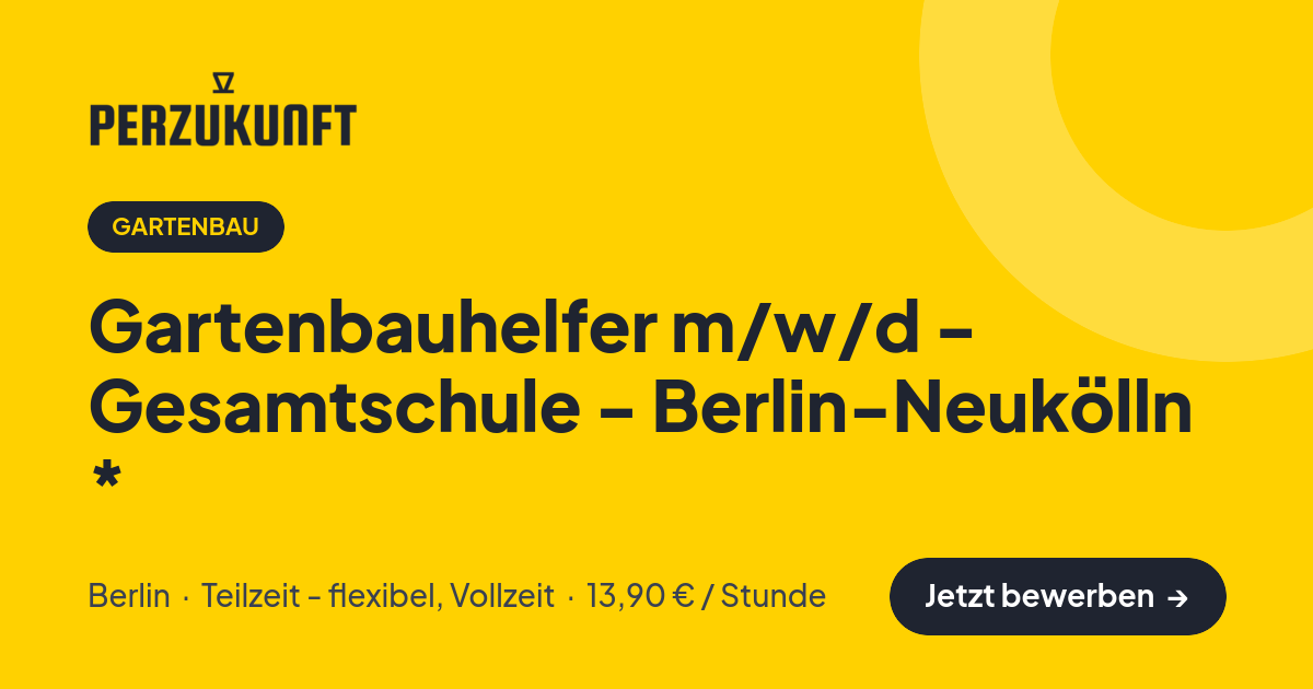 Stellenangebot: Gartenbauhelfer m/w/d - Gesamtschule - Berlin-Neukölln * – Gartenbau Jobs in Berlin – perZukunft