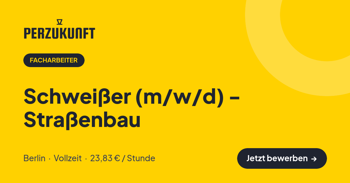 Stellenangebot: Schweißer (m/w/d) - Straßenbau – Facharbeiter Jobs in Berlin – perZukunft