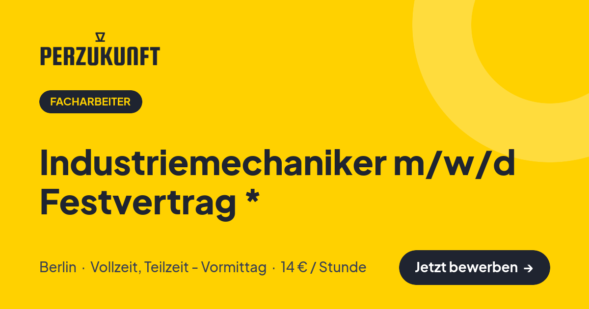 Stellenangebot: Industriemechaniker m/w/d Festvertrag * – Facharbeiter Jobs in Berlin – perZukunft